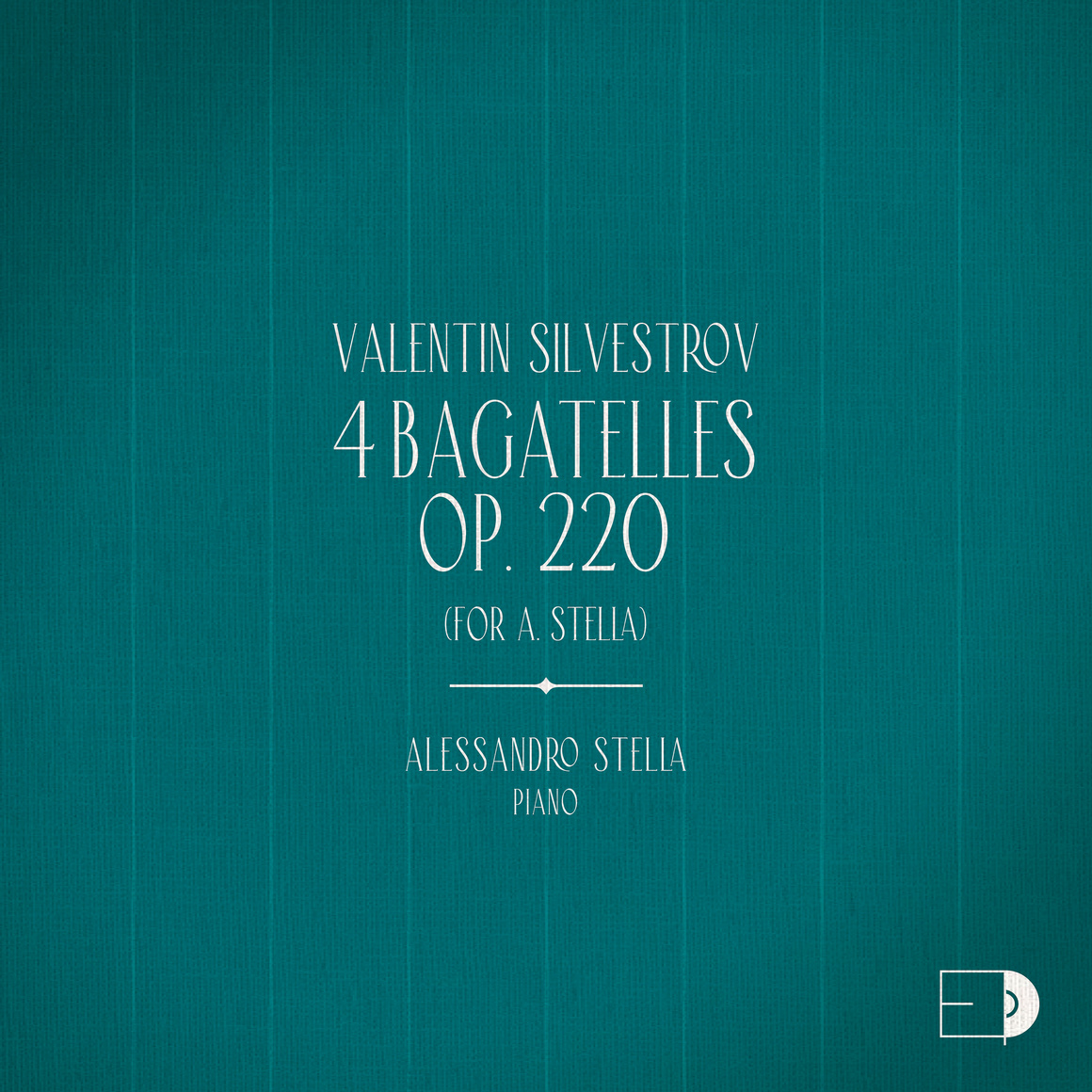 Valentin Silvestrov: 4 Bagatelles Op. 220 (For A. Stella)